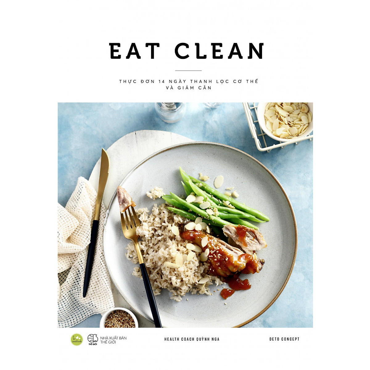 EAT CLEAN - THỰC ĐƠN 14 NGÀY THANH LỌC CƠ THỂ VÀ GIẢM CÂN - Quỳnh Nga