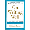 On Writing Well, 30th Anniversary Edition: The Classic Guide to Writing Nonfiction