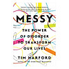 Messy: The Power Of Disorder To Transform Our Lives