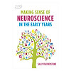 Making Sense Of Neuroscience In The Early Years