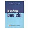 Nơi bán Cơ Sở Lý Luận Báo Chí - Cty TNHH Văn hóa PLV