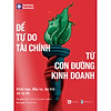 Nơi bán Để Tự Do Tài Chính Từ Con Đường Kinh Doanh - Khởi Tạo, Đầu Tư, Dự Trữ Và Tự Do