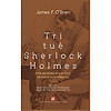 Nơi bán Trí Tuệ Sherlock Holmes - Phá Án Bằng Khoa Học Và Khoa Học Hình Sự