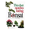 Nơi bán Thú Chơi Non Bộ Kiểng Bonsai