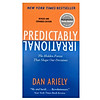 Predictably Irrational : The Hidden Forces That Shape Our Decisions (Revised and Updated Edition)