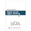 Nơi bán Nghệ Thuật Ngày Thường - Tập 2 - NHƯ BOOK