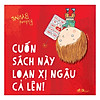 Nơi bán Cuốn Sách Này Loạn Xị Ngậu Cả Lên! - Nhà sách Fahasa