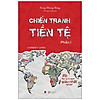 Nơi bán Chiến Tranh Tiền Tệ - Phần 1 - Ai Thực Sự Là Người Giàu Nhất Thế Giới ? (Tái Bản 2020