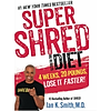 Super Shred: The Big Results Diet: 4 Weeks, 20 Pounds, Lose It Faster!