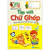 Nơi bán chuẩn bị cho bé vào lớp 1 - Tập Viết Chữ Ghép (5-6 Tuổi) - Nhà sách Fahas