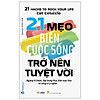 Nơi bán Sách 21 Mẹo Biến Cuộc Sống Trở Nên Tuyệt Vời - VIETNAMBOOK