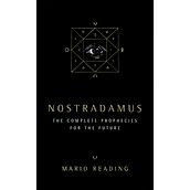 Nostradamus The Complete Prophesies For The Future