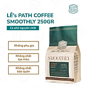 Cà Phê Hạt Pha Phin, Lê s Path Coffee Smoothly 250g 500g, thơm thoang thoảng, vị chua nhẹ, lượng cafein vừa phải, gu cafe Việt.