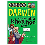 Nổi Danh Vang Dội - Darwin Và Các Nhà Khoa Học Khác (Tái Bản 2019)
