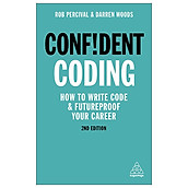 Confident Coding How To Write Code And Futureproof Your Career (Confident Series)
