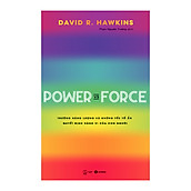 Power vs Force - Trường năng lượng và những nhân tố quyết định tinh thần, sức khỏe con người (Tái bản 2022)