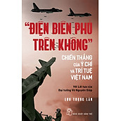 Điện Biên Phủ Trên Không - Chiến Thắng Của Ý Chí Và Trí Tuệ Việt Nam _TRE