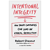 Intentional Integrity How Smart Companies Can Lead An Ethical Revolution