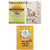 Combo 3 Cuốn Cẩm Nang Dạy Con Trẻ Phương Pháp Giáo Dục Montessori - Thời Kỳ Nhạy Cảm Của Trẻ + Cách Khen, Cách Mắng, Cách Phạt Con + Bác Sĩ Riêng Của Bé Yêu - Bước Đệm Vững Chắc Vào Đời