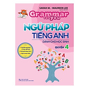 Ngữ Pháp Tiếng Anh Dành Cho Học Sinh - Grammar For You - Quyển 4