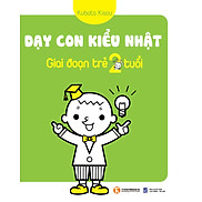 Dạy Con Kiểu Nhật - Giai Đoạn Trẻ 2 Tuổi