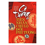 Thuật Dụng Quân -Cờ Tướng Tiên Nhân Chỉ Lộ Đối Phi Tượng