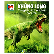 Thế Nào Và Tại Sao - Khủng Long - Trong Đế Chế Của Các Loài Bò Sát Cổ