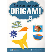 Vui Cùng Xếp Giấy Origami Tập 8
