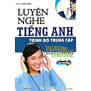 Luyện Nghe Tiếng Anh - Trình Độ Trung Cấp Kèm CD