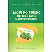 Bảo Vệ Môi Trường Kinh Nghiệm Quốc Tế Và Bài Học Cho Việt Nam