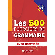 Sách học tiếng Pháp Les 500 Exercices Grammaire B1 Livre + Corriges