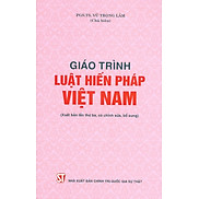 Giáo Trình Luật Hiến Pháp Việt Nam Xuất Bản Lần Thứ Ba, Có Chỉnh Sửa, Bổ