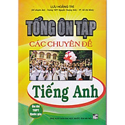 Tổng Ôn Tập Các Chuyên Đề Tiếng Anh-Ôn thi THPT