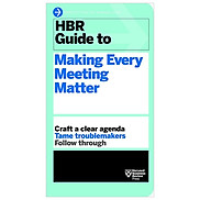 HBR Guide to Making Every Meeting Matter HBR Guide Series