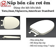 Nắp Bồn Cầu Rơi Êm Dành Riêng Cho Bệt Toto,Inax Từ 504,Viglacera