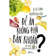 Sách Để ăn không phải băn khoăn Tập 2 - Nhã Nam - BẢN QUYỀN