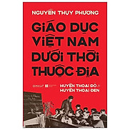 Giáo Dục Việt Nam Dưới Thời Thuộc Địa