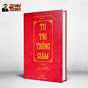 TƯ TRỊ THÔNG GIÁM biên niên sử 5000 năm Trung Quốc - Tư Mã Quang