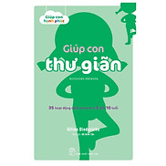 Giúp con thư giãn - 35 hoạt động dành cho trẻ từ 3 đến 10 tuổi