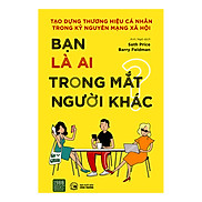 Bạn Là Ai Trong Mắt Người Khác