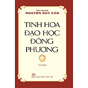 Tinh Hoa Đạo Học Đông Phương Thu Giang Nguyễn Duy Cần  Tái Bản