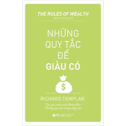 NHỮNG QUY TẮC ĐỂ GIÀU CÓ - Richard Templar - Nguyễn Thư Trang dịch