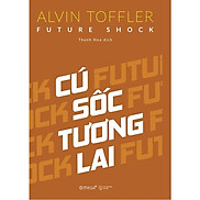 CÚ SỐC TƯƠNG LAI Future Shock - Alvin Toffler - Thanh Hoa dịch - bìa mềm
