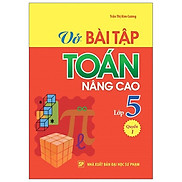 Vở Bài Tập Toán Nâng Cao Lớp 5 - Tập 1 Tái Bản 2019