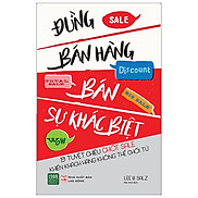 Đừng Bán Hàng - Bán Sự Khác Biệt