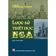 Lược Sử Triết Học Nga Sách Chuyên Khảo - Nhiều tác giả - bìa mềm