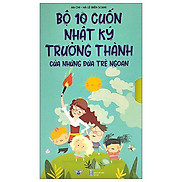 Bộ 10 Cuốn Nhật Ký Trưởng Thành Của Những Đứa Trẻ Ngoan