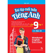 Bài Tập Cuối Tuần Tiếng Anh Lớp 9 Tập 1 - Có Đáp Án Tái Bản Lần 1-2020