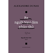 Sách - Ba người Ngự lâm phá thủ - Alexandre Dumas, Nguyễn Văn Vĩnh dịch