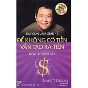 Sách - Dạy Con Làm Giàu Tập 1 - Để Không Có Tiền Vẫn Tạo Ra Tiền